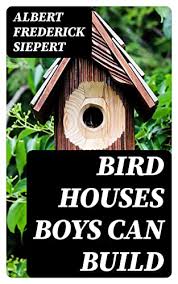 Bird Houses Boys Can Build